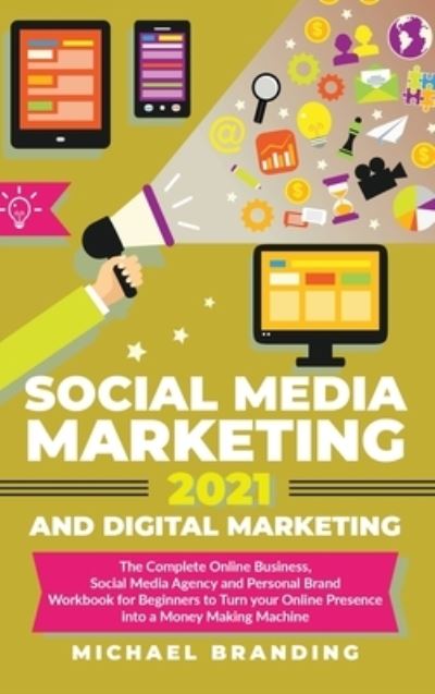 Cover for Michael Branding · Social Media Marketing 2021 and Digital Marketing (Hardcover Book) (2021)