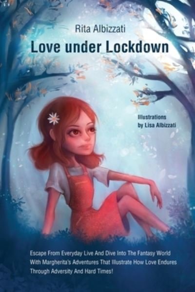 Cover for Rita Albizzati · Love under Lockdown: Escape From Everyday Live And Dive Into The Fantasy World With Margherita's Adventures That Illustrate How Love Endures Through Adversity And Hard Times! (Paperback Book) (2021)