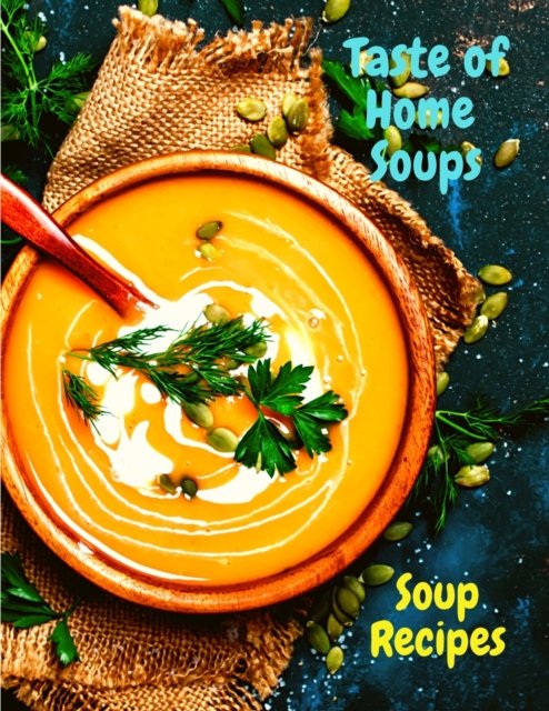 Cover for Fried · Taste of Home Soups: 500 Heartwarming Family Favorites Soup Recipes (Pocketbok) (2024)