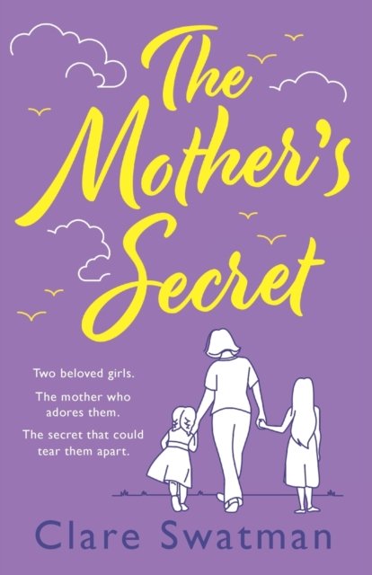 The Mother's Secret: A heartbreaking but uplifting novel from the author of Before We Grow Old - Clare Swatman - Livros - Boldwood Books Ltd - 9781804266199 - 7 de setembro de 2022
