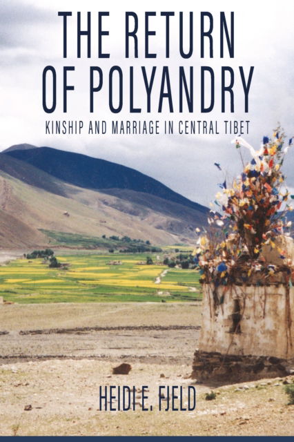 Cover for Heidi E. Fjeld · The Return of Polyandry: Kinship and Marriage in Central Tibet (Paperback Book) (2024)