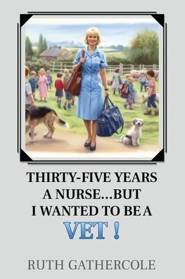 Cover for Ruth Gathercole · Thirty-five years a nurse...... But I wanted to be a vet! (Taschenbuch) (2023)