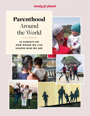 Cover for Lonely Planet · Lonely Planet Parenthood Around the World: 40 Interviews on How Place Shapes How We Parent - Lonely Planet (Hardcover Book) (2025)