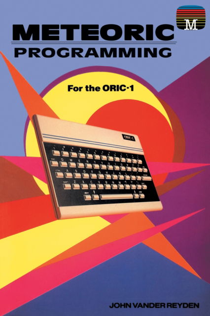 Cover for John Vander Reyden · Meteoric Programming for the ORIC-1 - Retro Reproductions (Paperback Book) (2022)