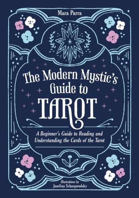 Mara Parra · The Modern Mystic’s Guide to Tarot: A Beginner’s Guide to Reading and Understanding the Cards of the Tarot (Paperback Book) (2024)