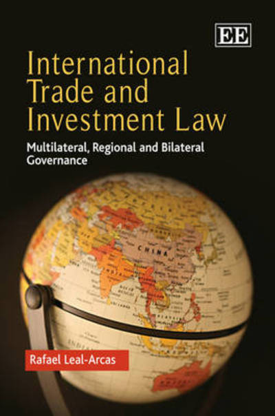 Cover for Rafael Leal-Arcas · International Trade and Investment Law: Multilateral, Regional and Bilateral Governance (Gebundenes Buch) (2010)