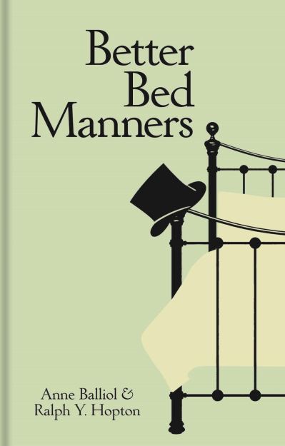 Cover for Anne Balliol · Better Bed Manners: A Humorous 1930s Guide to Bedroom Etiquette for Husbands and Wives (Hardcover Book) (2023)