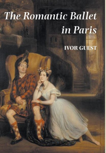 Cover for Ivor Guest · The Romantic Ballet in Paris (Hardcover Book) (2008)