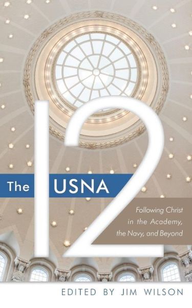 Cover for Tom Uber · The USNA 12: Following Christ in the Academy, the Navy, and Beyond (Paperback Book) (2018)