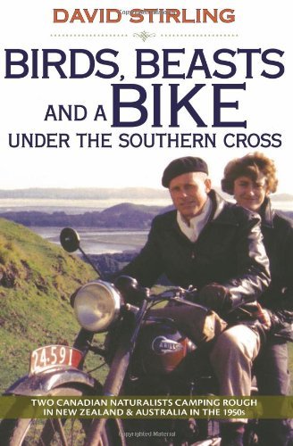 David Stirling · Birds, Beasts and a Bike Under the Southern Cross: Two Canadian Naturalists Camping Rough in New Zealand and Australia in the 1950s (Paperback Bog) (2008)