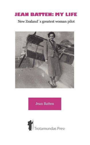 Cover for Jean Batten · Jean Batten: My Life - New Zealand's Greatest Woman Pilot (Paperback Book) (2009)