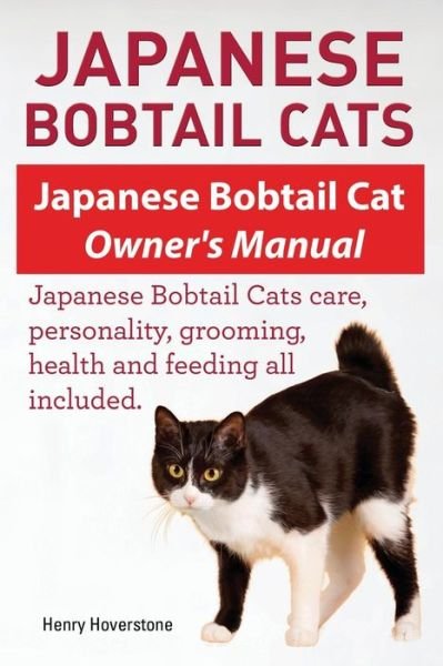 Cover for Henry Hoverstone · Japanese Bobtail Cats. Japanese Bobtail Cat Owners Manual. Japanese Bobtail Cats (Paperback Book) (2015)