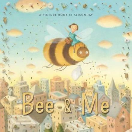 Bee & Me - Alison Jay - Kirjat - Old Barn Books - 9781910646199 - maanantai 1. toukokuuta 2017