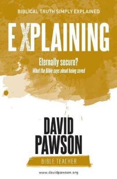 Cover for David Pawson · EXPLAINING Eternally Secure?: What the Bible says about being saved (Paperback Book) (2018)