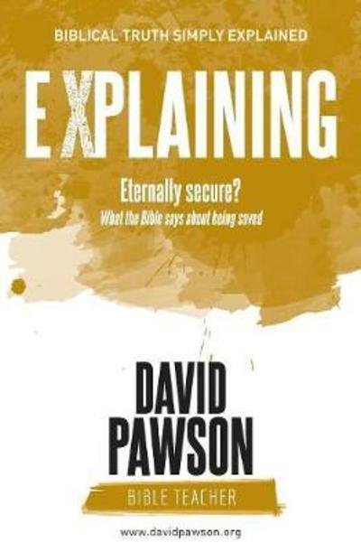 Cover for David Pawson · EXPLAINING Eternally Secure?: What the Bible says about being saved (Paperback Bog) (2018)
