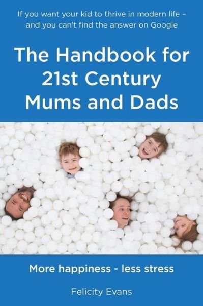 Felicity Evans · The Handbook for 21st Century Mums and Dads (Pocketbok) (2017)
