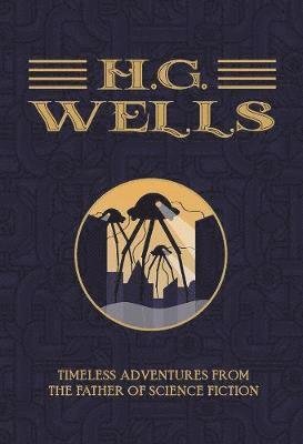 Cover for H.G. Wells · H.G. Wells - The Collection: Timeless Adventures from the Father of Science Fiction (Paperback Book) (2018)