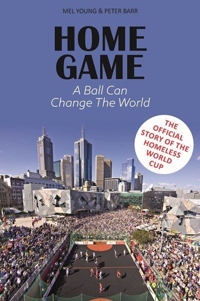 Cover for Mel Young · Home Game: The story of the Homeless World Cup (Hardcover Book) (2017)
