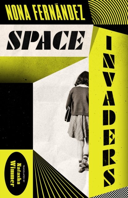 Space Invaders - Nona Fernandez - Libros - Daunt Books - 9781914198199 - 7 de julio de 2022