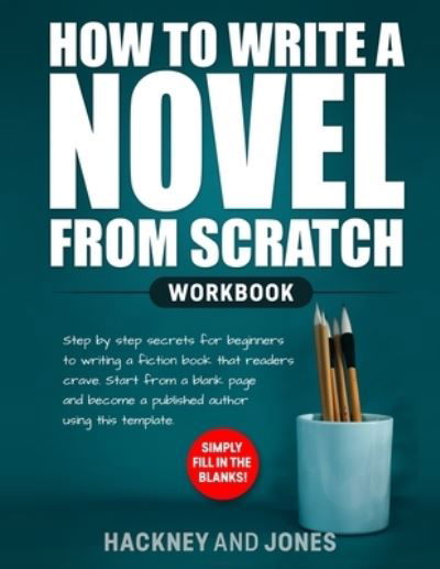 Cover for Hackney And Jones · How to Write a Novel from Scratch (Taschenbuch) (2022)