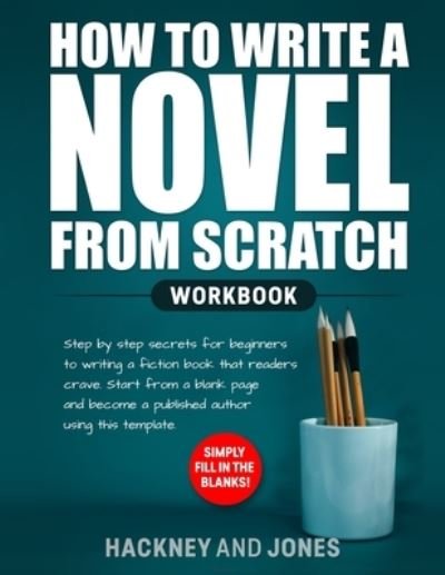 Cover for Hackney And Jones · How to Write a Novel from Scratch (Paperback Book) (2022)