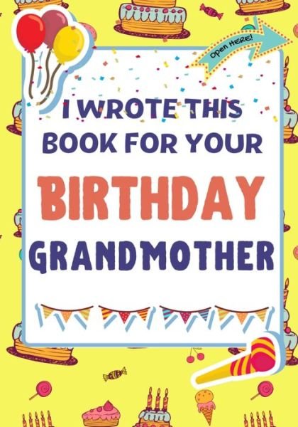 Cover for The Life Graduate Publishing Group · I Wrote This Book For Your Birthday Grandmother (Pocketbok) (2020)
