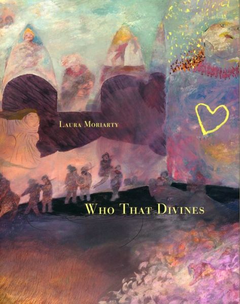 Cover for Laura Moriarty · Who That Divines (Paperback Book) (2014)