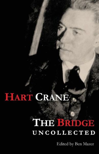 The Bridge: Uncollected - Hart Crane - Książki - LIGHTNING SOURCE UK LTD - 9781941196199 - 24 marca 2015