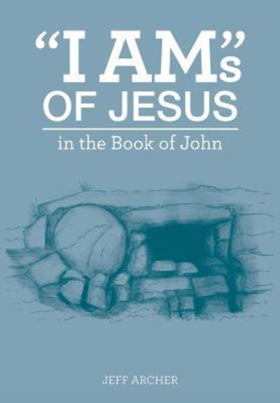 Cover for Jeff Archer · &quot;I Am&quot;s of Jesus (Paperback Book) (2016)