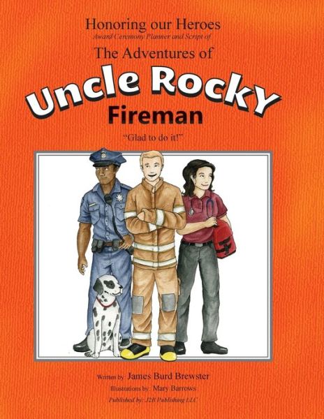 Cover for James Burd Brewster · The Adventures of Uncle Rocky, Fireman - Script Honoring Our Heroes Award Ceremony (Paperback Book) (2016)