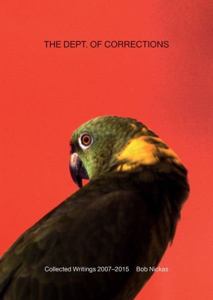 The Dept. of Corrections - Bob Nickas - Books - Karma - 9781942607199 - February 23, 2016