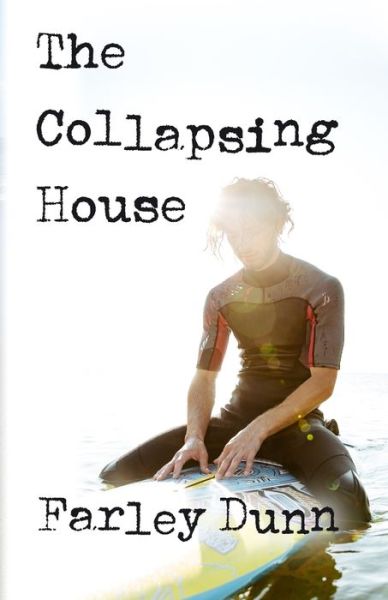 Cover for Farley L Dunn · The Collapsing House (Paperback Book) (2015)