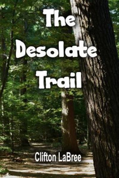 Cover for Clifton LaBree · Desolate Trail (Book) (2016)