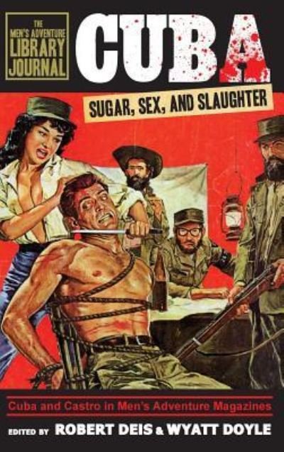 Cover for Robert Deis · Cuba: Sugar, Sex, and Slaughter - Men's Adventure Library Journal (Hardcover Book) (2018)