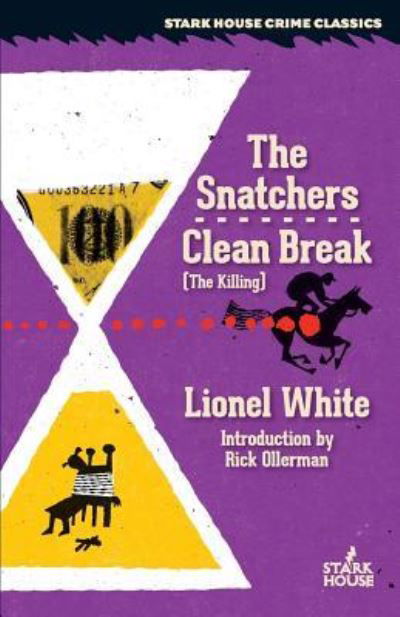 The Snatchers / Clean Break (the Killing) - Lionel White - Books - Stark House Press - 9781944520199 - March 31, 2017