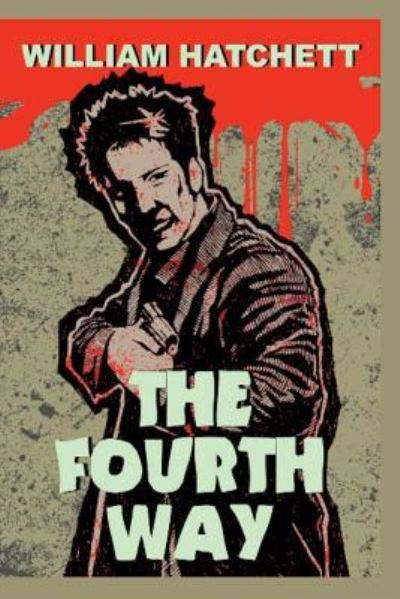The Fourth Way - William Hatchett - Books - New Pulp Press - 9781945734199 - December 30, 2017
