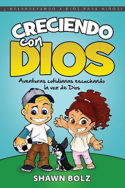 Cover for Shawn Bolz · Creciendo Con Dios: Aventuras cotidianas escuchando la voz de Dios (Paperback Book) (2017)