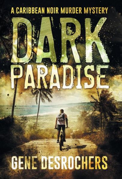 Cover for Gene Desrochers · Dark Paradise (Hardcover Book) (2018)