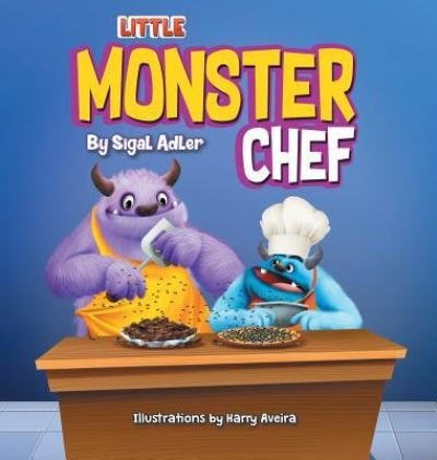 Cover for Sigal Adler · Little Monster Chef (Hardcover bog) (2018)