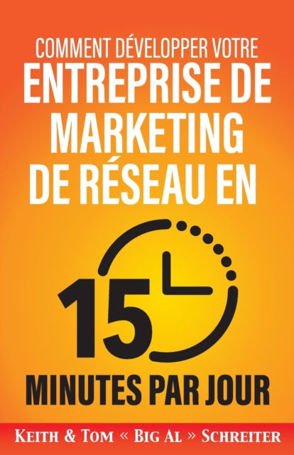 Cover for Keith Schreiter · Comment developper votre entreprise de marketing de reseau en 15 minutes par jour (Paperback Book) (2019)