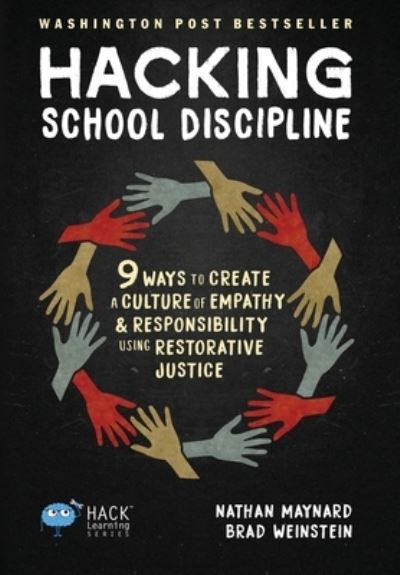 Cover for Nathan Maynard · Hacking School Discipline: 9 Ways to Create a Culture of Empathy and Responsibility Using Restorative Justice - Hack Learning (Hardcover Book) (2019)