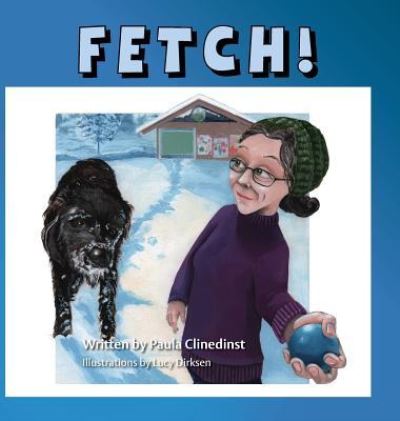 Cover for Paula Clinedinst · Fetch! (Hardcover Book) (2018)