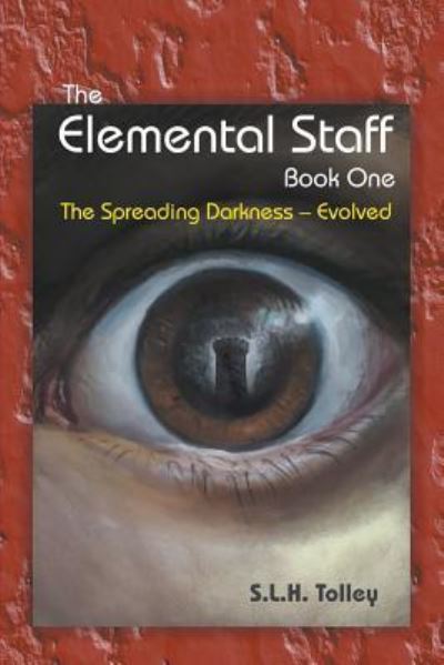 Cover for S L H Tolley · The Elemental Staff: Book One - The Spreading Darkness-Evolved (Paperback Book) (2018)