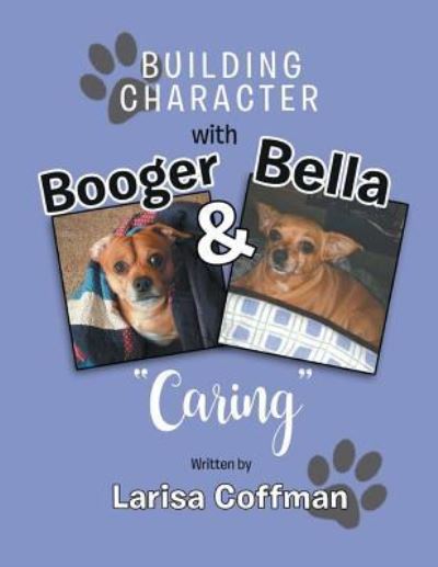 Cover for Larisa Coffman · Building Character with Booger and Bella (Paperback Book) (2018)