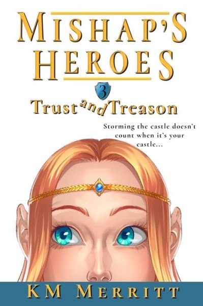 Trust and Treason - Km Merritt - Books - Blue Fyre Press - 9781951009199 - June 4, 2021