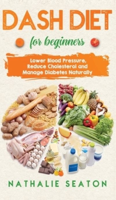 Cover for Nathalie Seaton · DASH DIET For Beginners (Inbunden Bok) (2019)