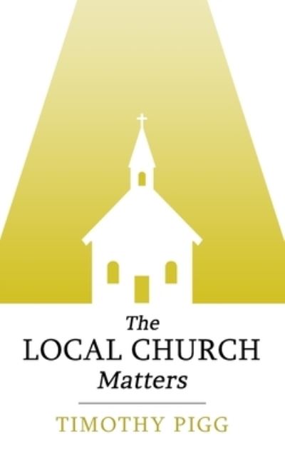 Cover for Timothy Pigg · Local Church Matters (Book) (2022)