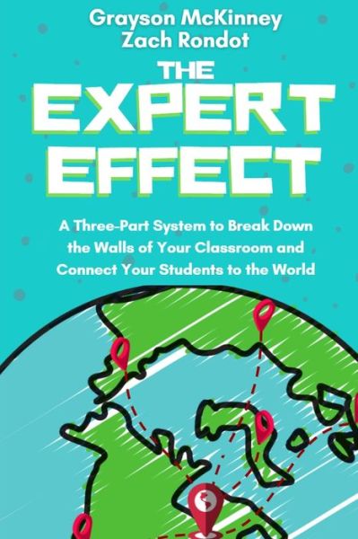 Cover for Grayson McKinney · The Expert Effect: A Three-Part System to Break Down the Walls of Your Classroom and Connect Your Students to the World (Paperback Book) (2021)