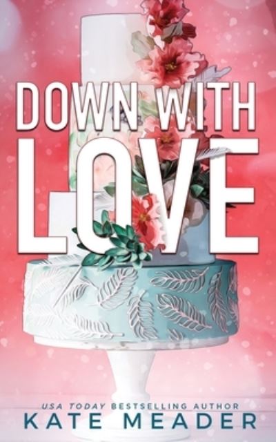 Cover for Kate Meader · Down with Love (Book) (2023)