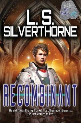 Recombinant - Lisa Silverthorne - Livres - Elusive Blue Fiction - 9781955197199 - 24 mars 2021